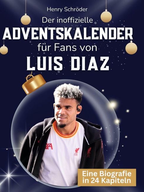 Der inoffizielle Adventskalender für Fans von Luis Diaz - Henry Schröder