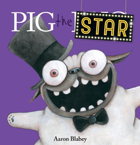 Pig the Star (Pig the Pug) - Aaron Blabey