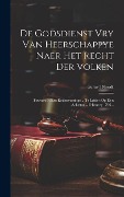 Cover-Bild zum Titel 'De Godsdienst Vry Van Heerschappye Naer Het Recht Der Volken: Beweert In Een Redenvoeringe... Te Leiden Op Den Achtsten... February 1706...' von 'Gerard Noodt'