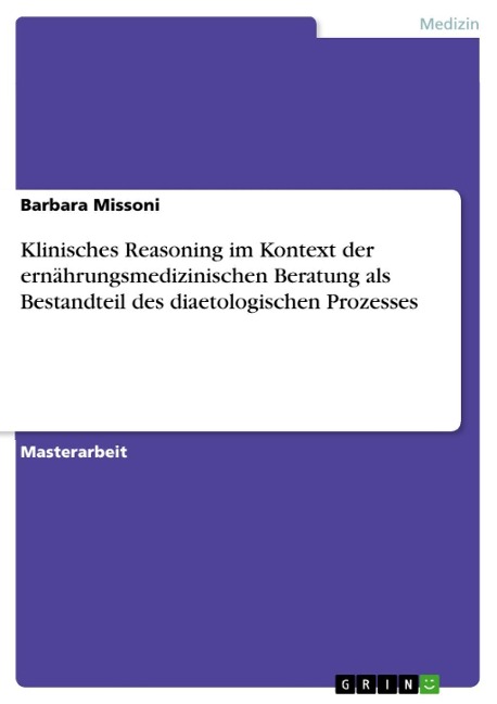 Klinisches Reasoning im Kontext der ernährungsmedizinischen Beratung als Bestandteil des diaetologischen Prozesses - Barbara Missoni