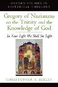 Cover-Bild zum Titel 'Gregory of Nazianzus on the Trinity and the Knowledge of God' von 'Christopher A. Beeley'