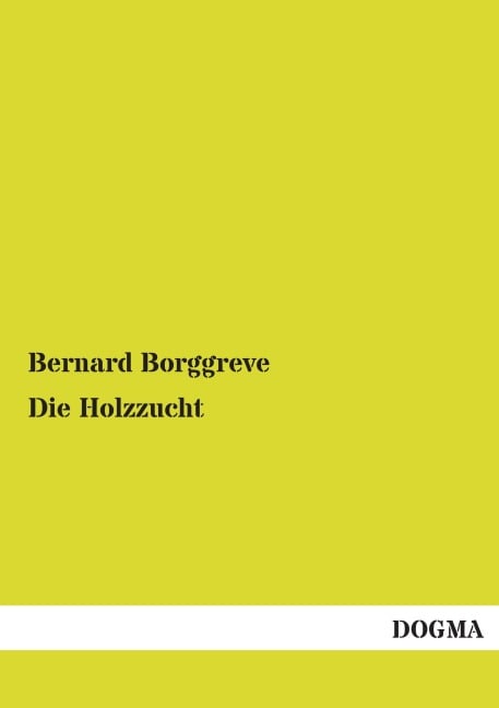 Die Holzzucht - Bernard Borggreve