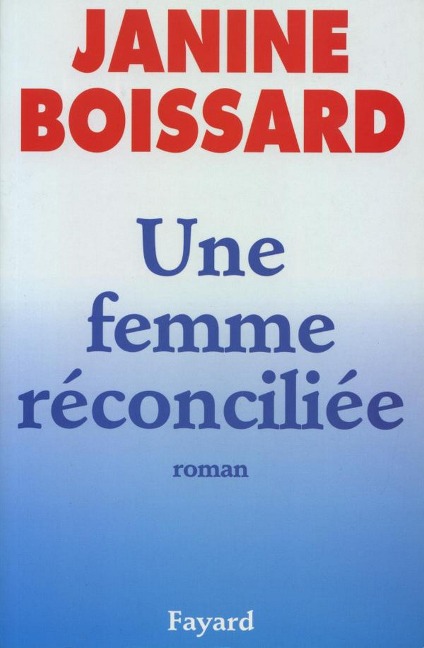 Une femme réconciliée - Janine Boissard