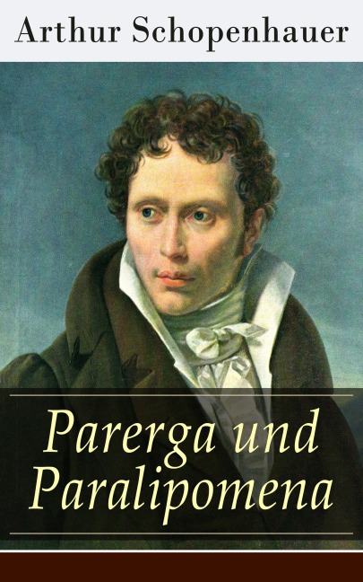 Parerga und Paralipomena - Arthur Schopenhauer