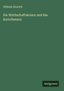 Cover-Bild zum Titel 'Die Wirthschaftskrisen und das Kartellwesen' von 'Wilhelm Neurath'