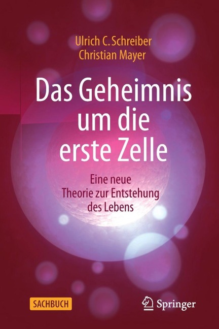 Das Geheimnis um die erste Zelle - Ulrich C. Schreiber, Christian Mayer