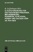 Cover-Bild zum Titel 'Städte-Ordnung für die Provinzen Preußen, Brandenburg, Pommern, Schlesien, Posen und Sachen vom 30. Mai 1853' von ''
