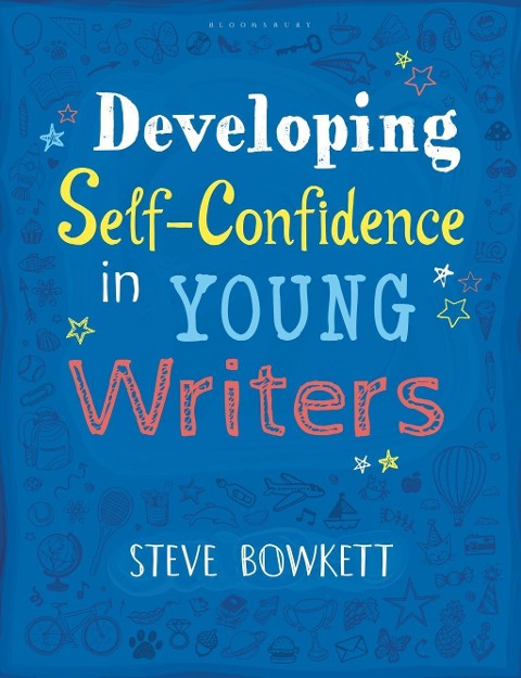 Developing Self-Confidence in Young Writers - Steve Bowkett