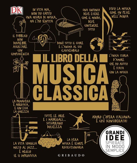 Il libro della musica classica. Grandi idee spiegate in modo semplice - 
