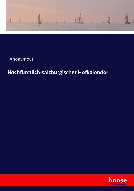 Hochfürstlich-salzburgischer Hofkalender - Anonymous