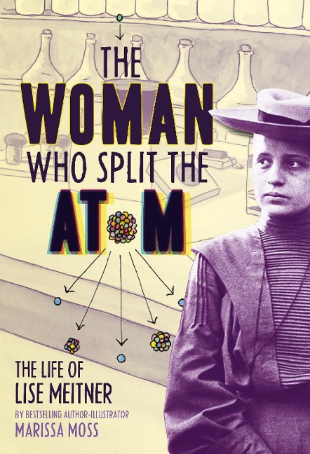 The Woman Who Split the Atom - Marissa Moss