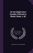 On the Eight Lines Usually Prefixed to Horat. Serm. 1. 10; - Wilfred P. 1864-1932 Mustard