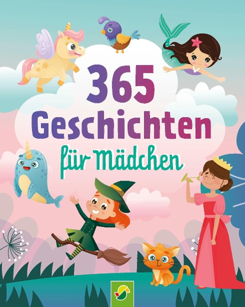 365 Geschichten für Mädchen | Vorlesebuch für Kinder ab 3 Jahren - Schwager & Steinlein Verlag