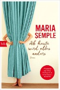 Cover-Bild zum Titel 'Ab heute wird alles anders' von 'Maria Semple'