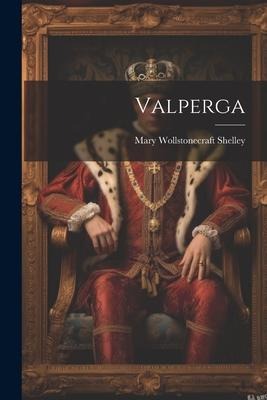 Valperga - Mary Wollstonecraft Shelley