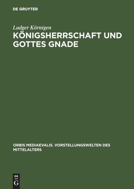 Königsherrschaft und Gottes Gnade - Ludger Körntgen
