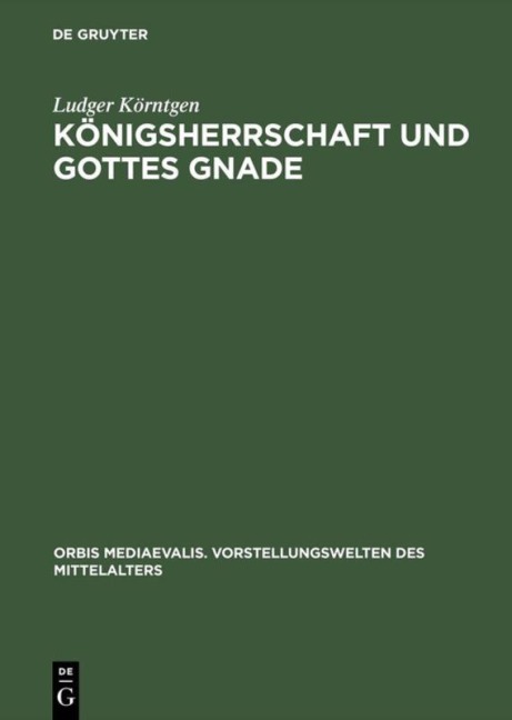 Königsherrschaft und Gottes Gnade - Ludger Körntgen
