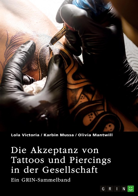 Die Akzeptanz von Tattoos und Piercings in der Gesellschaft. Über Tätowierungen im Job, im Christentum und in der indischen Kultur - Lola Victoria, Karbin Mussa, Olivia Mantwill