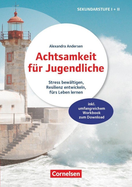 Achtsamkeit für Jugendliche - Stress bewältigen, Resilienz entwickeln, fürs Leben lernen - Alexandra Andersen