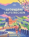 Lonely Planet Legendäre Laufstrecken - Lonely Planet