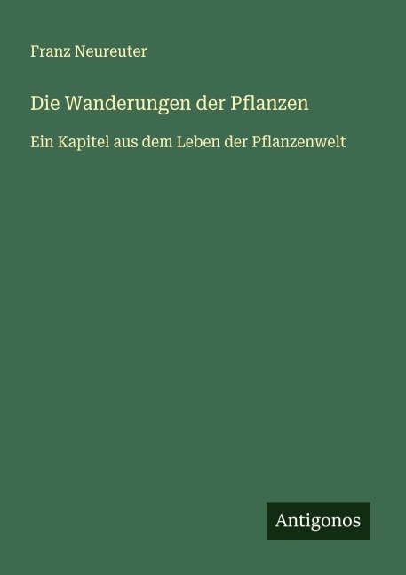 Die Wanderungen der Pflanzen - Franz Neureuter