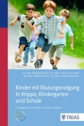 Cover-Bild zum Titel 'Kinder mit Blutungsneigung in Krippe, Kindergarten und Schule' von 'Wolfgang Eberl, Carmen Escuriola-Ettingshausen, Wolfhart Kreuz, Cornelia Wermes'
