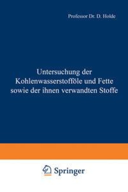 Untersuchung der Kohlenwasserstofföle und Fette sowie der ihnen verwandten Stoffe - D. Holde, D. Meyerheim