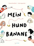 Cover-Bild zum Titel 'Mein Hund Banane' von 'Roxande Brouillard, Giulia Sagramola'