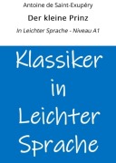 Cover-Bild zum Titel 'Der kleine Prinz: In Leichter Sprache - Niveau A1' von 'Antoine de Saint-Exupéry'