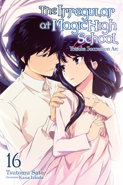 The Irregular at Magic High School, Vol. 16 (Light Novel) - Tsutomu Sato