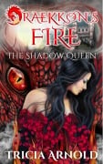 Cover-Bild zum Titel 'Draekkon's Fire: The Shadow Queen (Cintarzia, #1)' von 'Tricia Arnold'