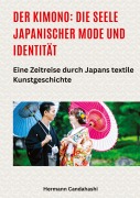 Cover-Bild zum Titel 'Der Kimono: Die Seele japanischer Mode und Identität' von 'Hermann Candahashi'