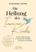 Cover-Bild zum Titel 'Die Heilung des Inneren Kindes - mit einem Vorwort von Stefanie Stahl' von 'Susanne Hühn'