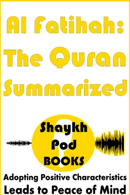 Al Fatihah: The Quran Summarized - ShaykhPod Books