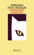 Cover-Bild zum Titel 'Perdidas En El Bosque / Old Babes in the Wood: Stories' von 'Margaret Atwood'