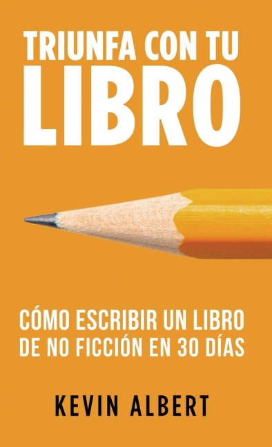 Cómo escribir un libro en 30 días - Kevin Albert