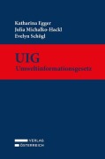 Cover-Bild zum Titel 'UIG - Umweltinformationsgesetz' von 'Katharina Egger, Evelyn Schögl, Julia Michalko-Hackl'