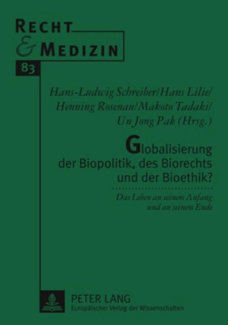 Globalisierung der Biopolitik, des Biorechts und der Bioethik? - 