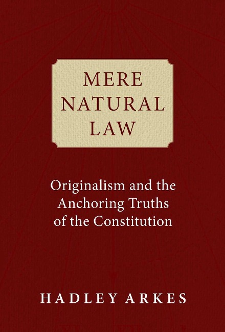 Mere Natural Law - Hadley Arkes