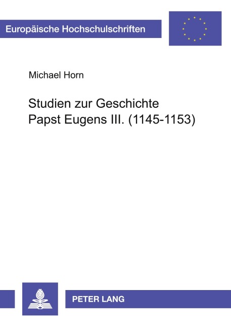 Studien zur Geschichte Papst Eugens III. (1145-1153) - Michael Horn