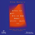 Cover-Bild zum Titel 'Alles ist gut, bis es das dann nicht mehr ist' von 'Elke Naters'