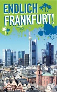 Cover-Bild zum Titel 'Endlich Frankfurt!' von 'Kaja Andritzke, Benjamin Becker, Adelina Fast, Christian Olt'
