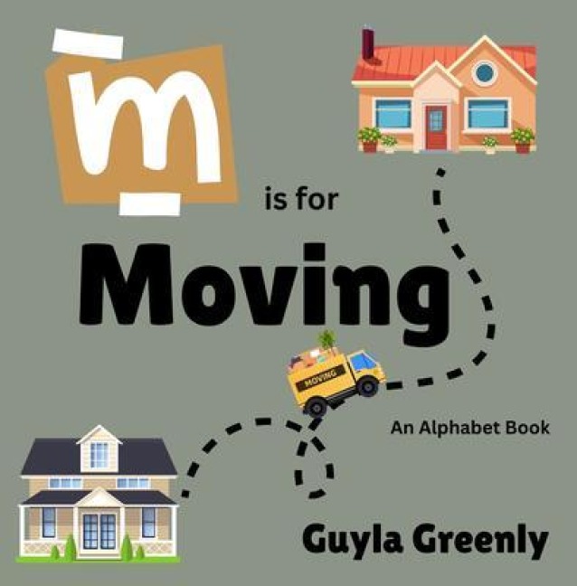 M is for Moving - Guyla Greenly