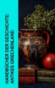 Cover-Bild zum Titel 'Handbücher der Geschichte: Antikes Griechenland' von 'Johann Gustav Droysen, Platon, Aristoteles, Sophokles, Euripides'