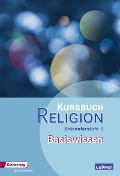 Kursbuch Religion Oberstufe. Basiswissen - 