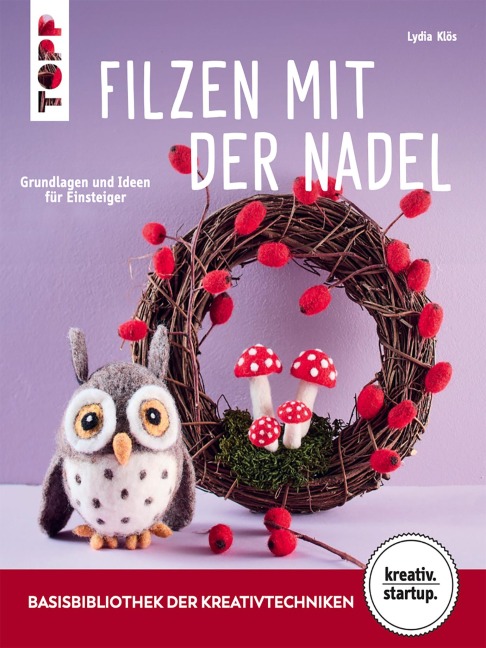 Filzen mit der Nadel (kreativ.startup) - Lydia Klös