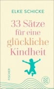 Cover-Bild zum Titel '33 Sätze für eine glückliche Kindheit' von 'Elke Schicke'