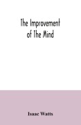 Cover-Bild zum Titel 'The improvement of the mind' von 'Isaac Watts'