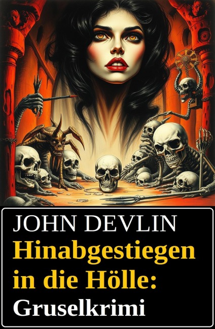 Hinabgestiegen in die Hölle: Gruselkrimi - John Devlin