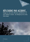 Cover-Bild zum Titel 'Réflexions par accident...' von 'Mathieu Mangenot'